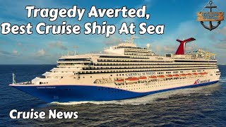 Potential Tragedy Averted & Is This The Best Cruise Ship At Sea