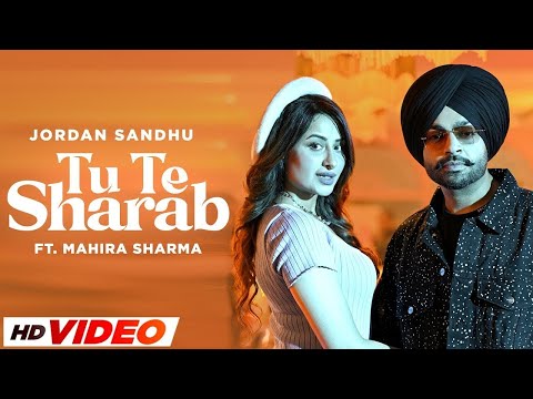 Tu Te Sharab (HD Video) | Jordan Sandhu | Ft, Mahira Sharma | Desi Crew | Latest Punjabi Songs 2024
