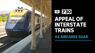 Travellers turn to interstate train travel amid soaring domestic airfares | 7.30