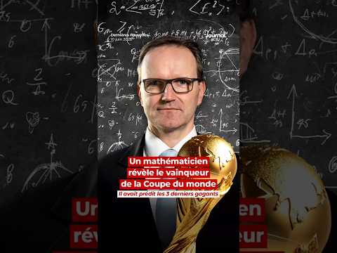 Un mathématicien révèle le vainqueur de la Coupe du monde. Il avait prédit les 3 derniers gagnants