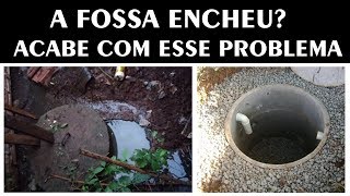 A fossa encheu? Acabe com esse problema