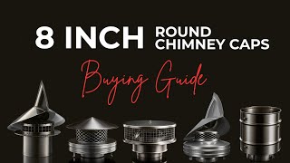 8 Inch Round Chimney Caps Explained: Standard, Wind-Directional & Air-Cooled Options