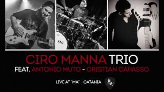 Ciro Manna Trio Feat Antonio Muto e Cristian Capasso @ Ma (catania)