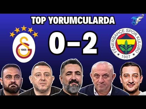 Galatasaray - Fenerbahçe Maç Sonu Yorumları | Serdar Ali Çelikler, Hasan Şaş, Sinan Engin