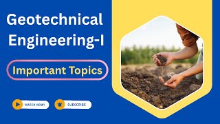 Geotechnical Engineering-I II Important Topics II Soil Mechanics