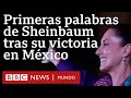 Las primeras palabras Claudia Sheinbaum tras su contundente victoria electoral en México | BBC Mundo