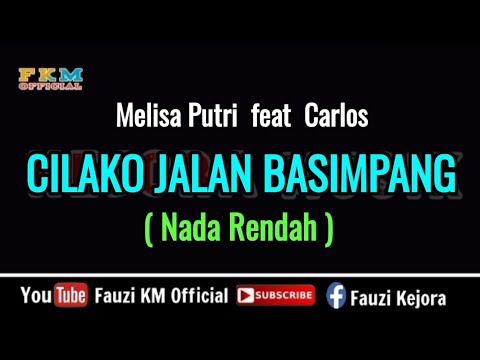 CILAKO JALAN BASIMPANG ( Karaoke ) Melisa Putri feat Carlos - Nada Rendah