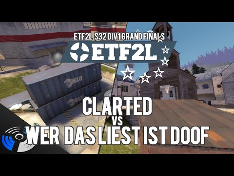 ETF2L S32 Div1 Grand Finals - clarted vs. wer das liest ist doof