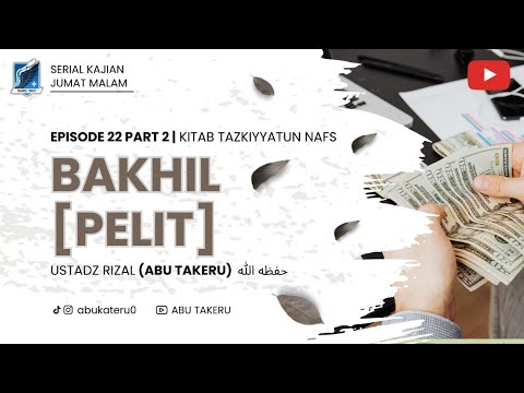 22. BAKHIL (PELIT) PART 2 | KAJIAN KITAB TAZKIYYATUN NAFS | ABU TAKERU