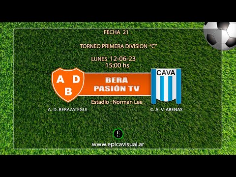 Bera Pasión TV - A. D. Berazategui  Vs.  C. A. V. Arenas- Primera C - Fecha 21.
