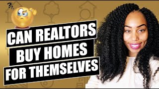 Can Real Estate Agents Buy Property For Themselves?!?!