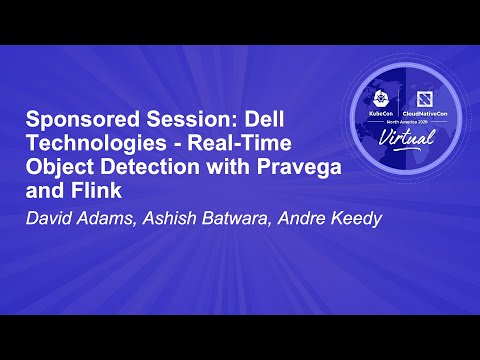 Sponsored Session: Dell Technologies - Real-Time Object Detection with Pravega and Flink
