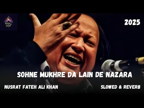 Sohne Mukhre Da Lain De Nazara  | Slowed & Reverb | Nusrat Fateh Ali Khan