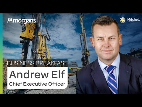 Andrew Elf, Chief Executive Officer of Mitchell Services (ASX:MSV) | Morgans Business Breakfast