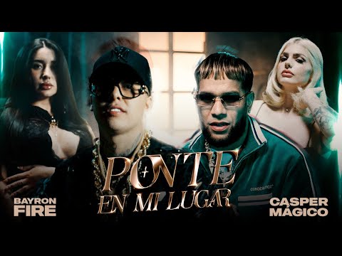 PONTE EN MI LUGAR - BAYRON FIRE FT CASPER EL MÁGICO (Video Oficial)                     