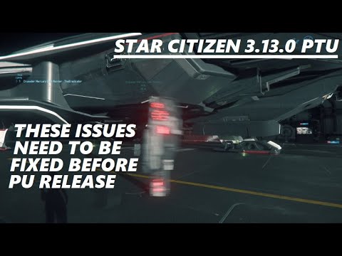 STAR CITIZEN 3.13.0 PTU  - Major Issues that need to be Fixed before Release