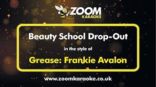 Grease/Frankie Avalon - Beauty School Drop Out - Karaoke Version from Zoom Karaoke