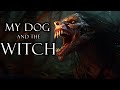 My Dog And The WITCH Horrostories And Scarystories Of Witches