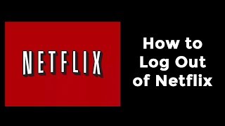 How to Log Out of Netflix