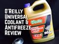 O'Reilly Universal Coolant & Antifreeze Review & Color -Bundys Garage