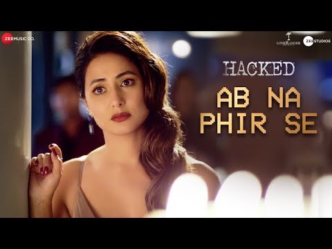 Ab Na Phir Se - Hacked | Hina Khan | Rohan Shah | Vikram Bhatt | Amjad Nadeem Aamir