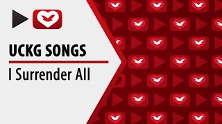 UCKG songs - I surrender all