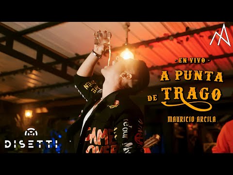 A Punta De Trago - Mauricio Arcila (En Vivo)