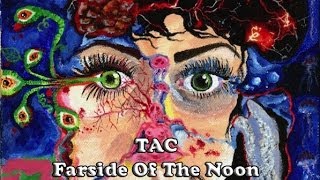 TAC - Farside Of The Noon (Official)