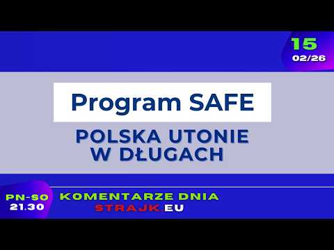 Komentarze dnia Strajku: Program SAFE - Polska utonie w długach