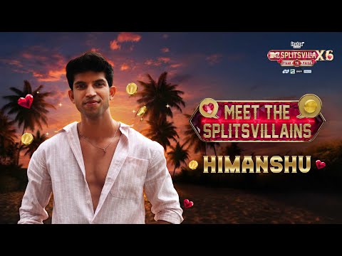 Himanshu: Who Crashes Into Love | MTV Splitsvilla X6