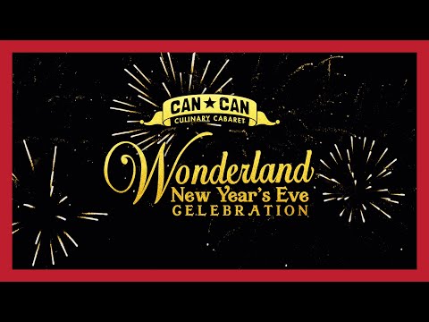 Can Can Culinary Cabaret Presents: Wonderland New Year's Eve Celebration 2019