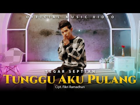 Tegar Septian - Tunggu Aku Pulang (Official Video)