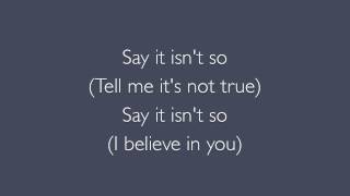 Say it isn&#39;t so Bon Jovi lyrics