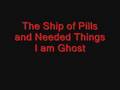 The Ship of Pills and Needed Things-I am Ghost