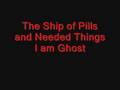 The Ship of Pills and Needed Things-I am Ghost ...