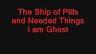 The Ship of Pills and Needed Things-I am Ghost