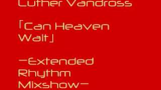 Luther Vandross - Can Heaven Wait(Extended Rhythm Mixshow）-Thunderpuss Rimix-