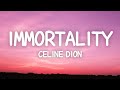 Celine Dion - Immortality (Lyrics)