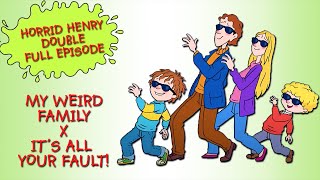 My Weird Family - Its All Your Fault!  Horrid Henr