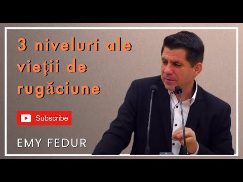 Emanuel Fedur - 3 niveluri ale vieții de rugăciune | PREDICĂ 2023