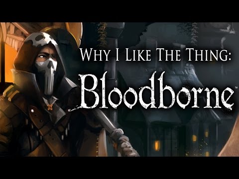 Why I Like The Thing: Bloodborne