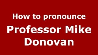 How to pronounce Professor Mike Donovan