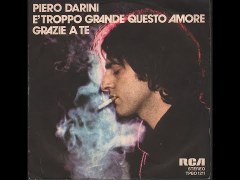 - PIERO DARINI -  È TROPPO GRANDE QUESTO AMORE / GRAZIE A TE -- ( - RCA TPBO 1211 - apr 1976 - ) -