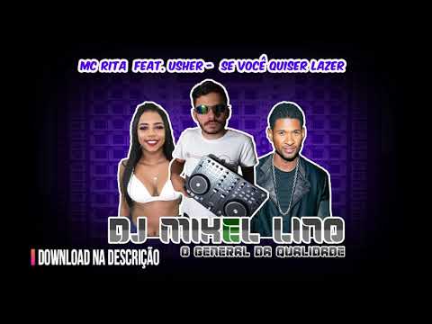 Mc Rita feat. Usher- Se você quiser lazer ( VERSÃO BREGA FUNK). PROD. DJ MIKEL LINO.