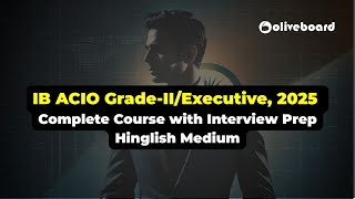 IB ACIO Grade-II/Executive, 2025 | Complete Course with Interview Prep - Hindi Medium