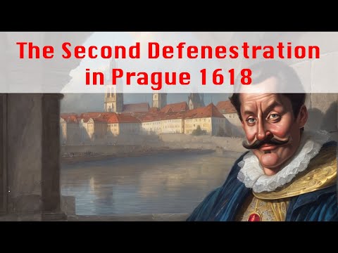 The Second Defenestration of Prague 1618 Leading to the Thirty Years War