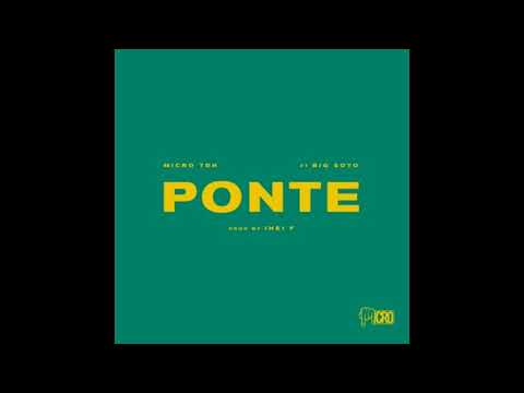 Ponte - Micro TDH Ft Big Soto