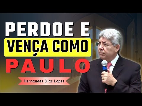 O Poder da Humildade e Perdão na Vida de Paulo | Hernandes Dias Lopes