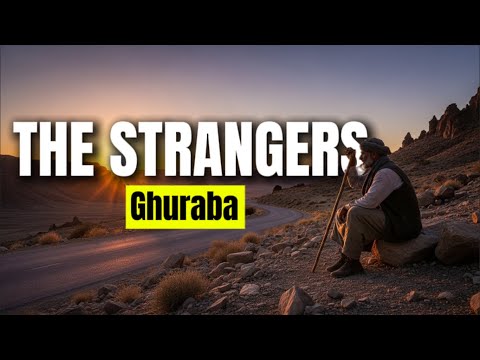 Why You Feel Like a Stranger Right Now (Ghuraba)
