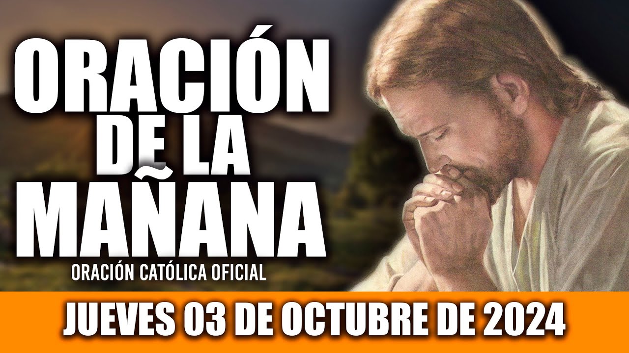ORACION DE LA MAÑANA DE HOY JUEVES 03 DE OCTUBRE DE 2024| Oración Católica